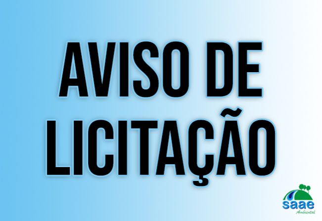 EXTRATO - AVISO DE LICITAÇÃO EDITAL Nº 012/2024, PREGÃO ELETRÔNICO Nº 007/2024, PROCESSO Nº 012/2024-SAAE. 